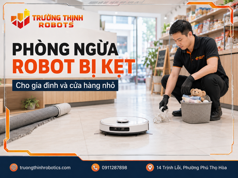 Cách phòng ngừa Robot bị kẹt trong gia đình và cửa hàng nhỏ