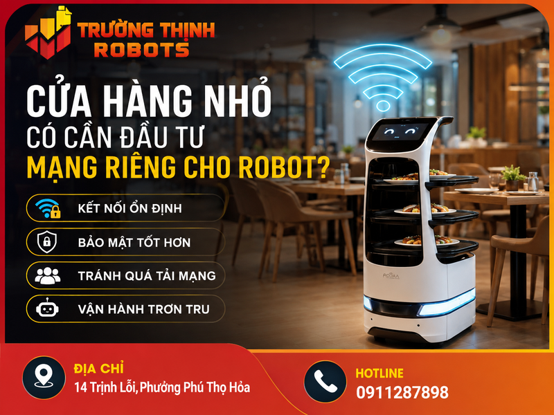 Cửa hàng nhỏ có cần đầu tư mạng riêng cho robot?