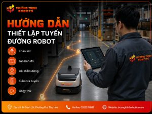 Hướng dẫn thiết lập tuyến đường robot: 9 bước tránh lỗi vận hành