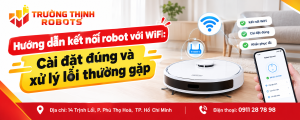 Hướng dẫn kết nối robot với WiFi: Cài đặt đúng và xử lý lỗi thường gặp