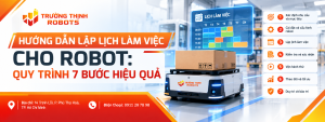 Hướng dẫn lập lịch làm việc cho robot: Quy trình 7 bước hiệu quả