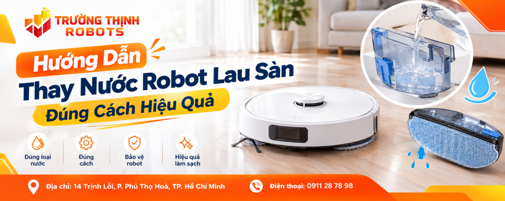 Hướng Dẫn Thay Nước Robot Lau Sàn Đúng Cách Hiệu Quả