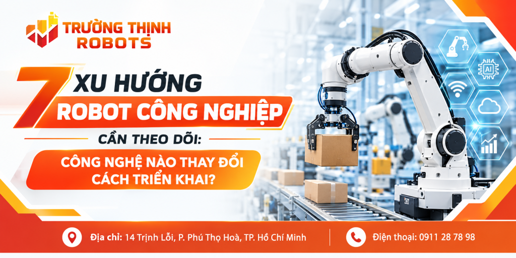 7 xu hướng robot công nghiệp cần theo dõi: công nghệ nào thay đổi cách triển khai?