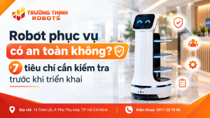 Robot phục vụ có an toàn không? 7 tiêu chí cần kiểm tra trước khi triển khai