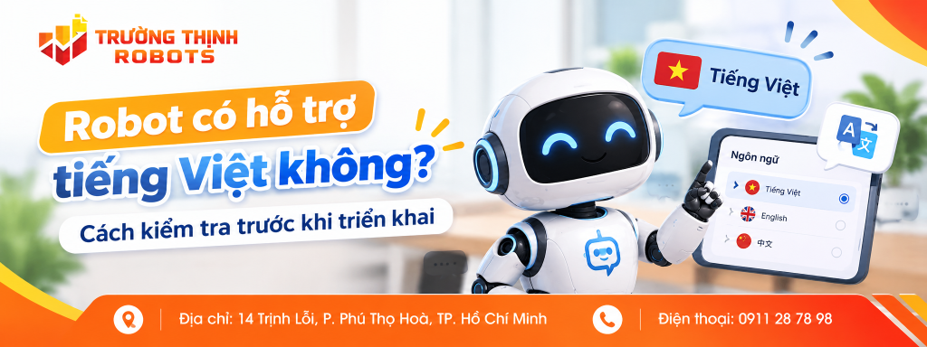 Robot có hỗ trợ tiếng Việt không? Cách kiểm tra trước khi triển khai