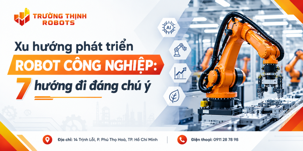 Xu hướng phát triển robot công nghiệp: 7 hướng đi đáng chú ý
