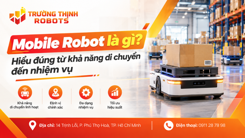 Mobile Robot là gì? Hiểu đúng từ khả năng di chuyển đến nhiệm vụ
