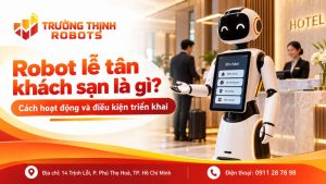 Robot lễ tân khách sạn là gì? Cách hoạt động và điều kiện triển khai