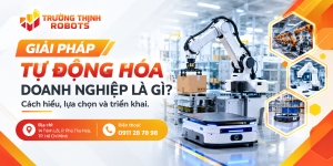 Giải pháp tự động hóa doanh nghiệp là gì? Cách hiểu, lựa chọn và triển khai.