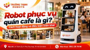 Robot phục vụ quán cafe là gì? Cách hoạt động và điều kiện triển khai