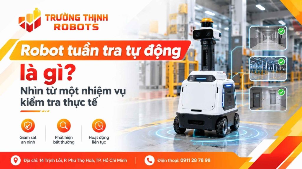 Robot tuần tra tự động là gì? Nhìn từ một nhiệm vụ kiểm tra thực tế