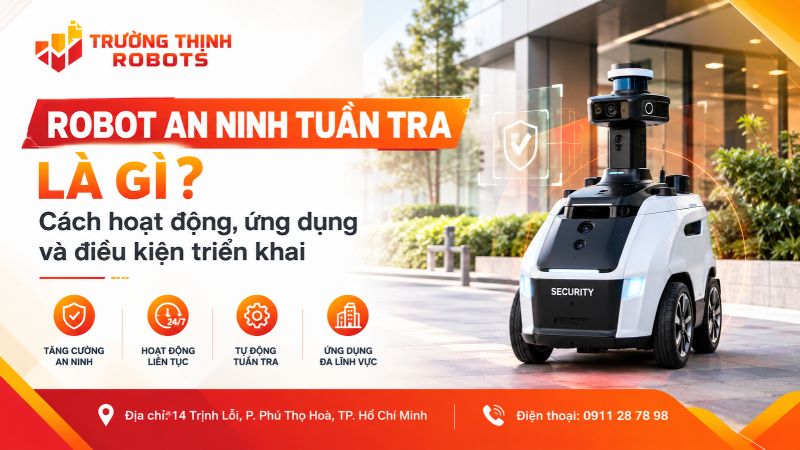 Robot an ninh tuần tra là gì? Cách hoạt động, ứng dụng và điều kiện triển khai