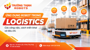 Ứng dụng robot trong logistics: Các công việc, cách triển khai và tiêu chí.