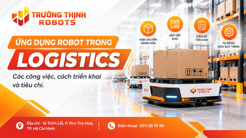 Ứng dụng robot trong logistics: Các công việc, cách triển khai và tiêu chí.