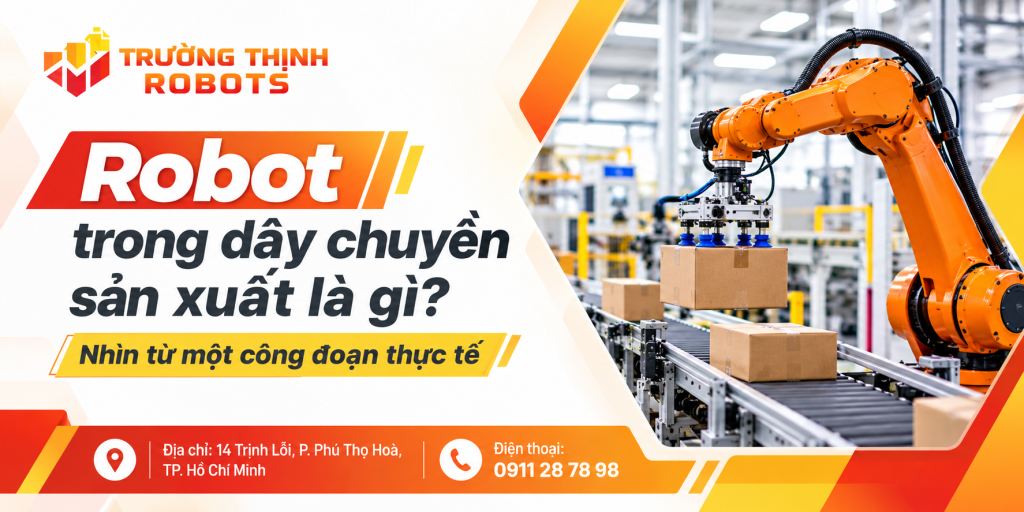 Robot trong dây chuyền sản xuất là gì? Nhìn từ một công đoạn thực tế