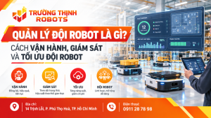 Quản lý đội robot là gì? Cách vận hành, giám sát và tối ưu đội robot