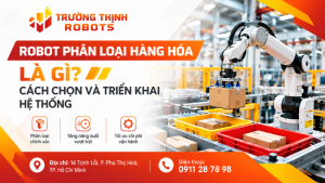 Robot phân loại hàng hóa là gì? Cách chọn và triển khai hệ thống